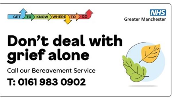 A brown and a green leaf blowing in the wind. A row of arrows pointing in different directions contains the words get to know where to go.Text:don’t deal with grief alone. Call our Bereavement Service 0161 983 0902. Logo: NHS Greater Manchester.
